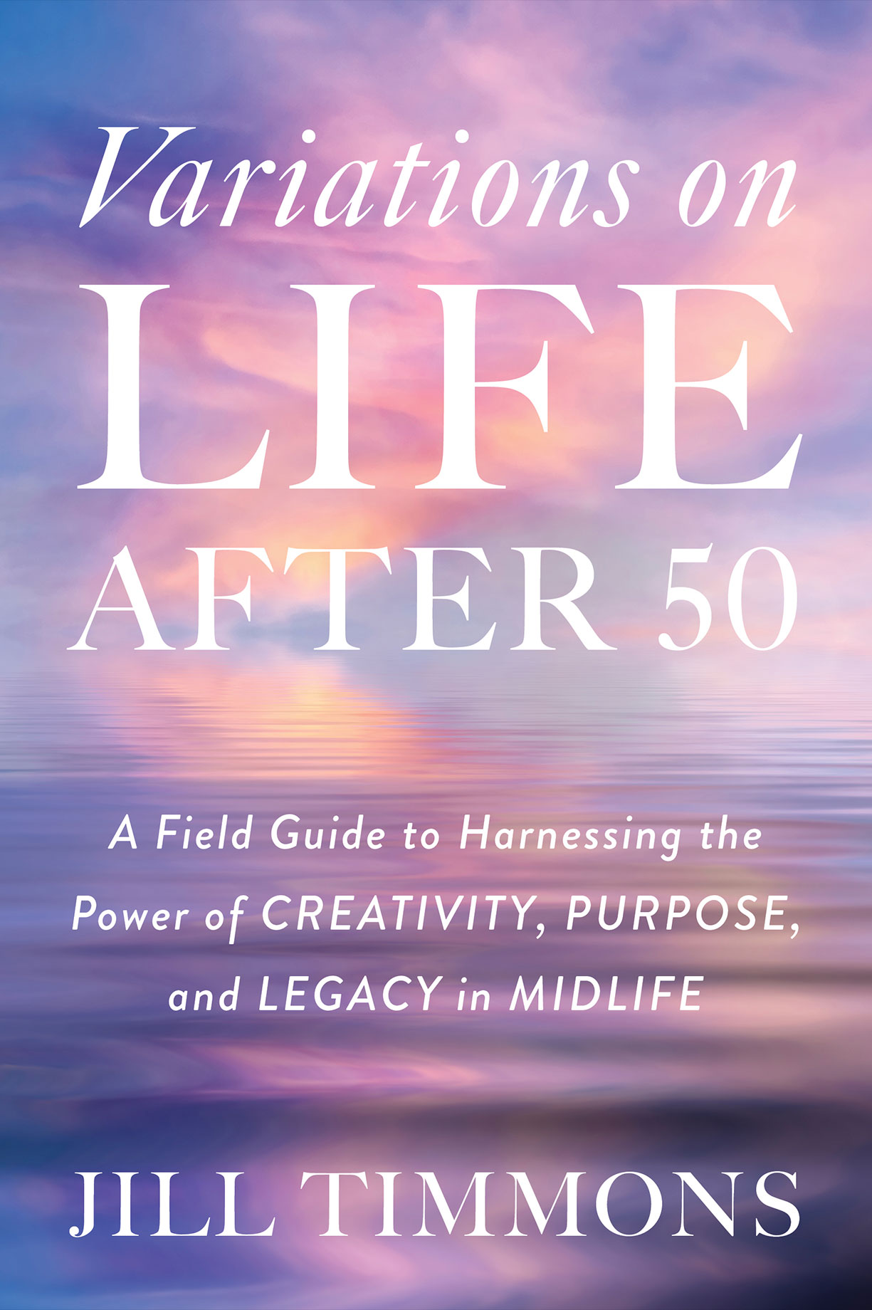 Variations on LIFE AFTER 50 by Jill Timmons